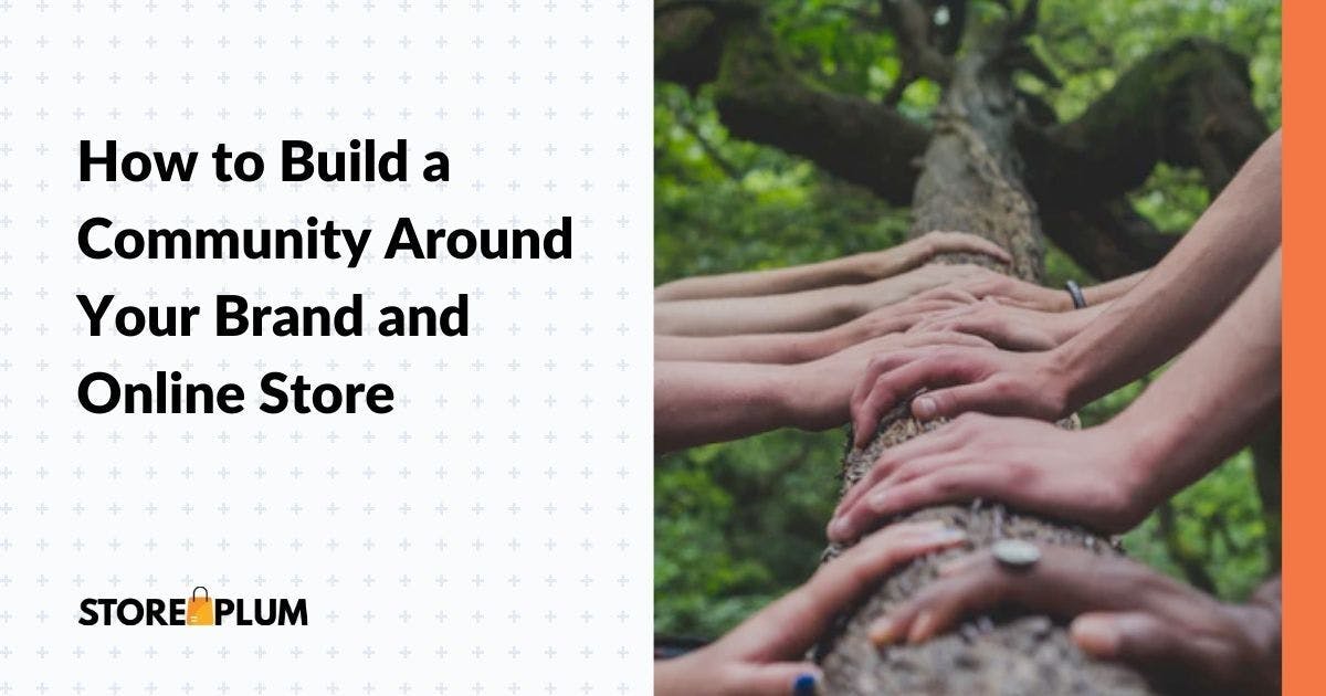 How to Build a Community Around Your Brand and Online Store 